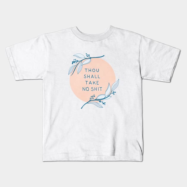 Take No Shit Kids T-Shirt by Barlena